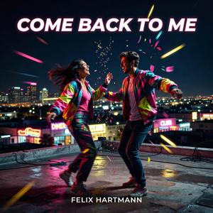 COME BACK TO ME