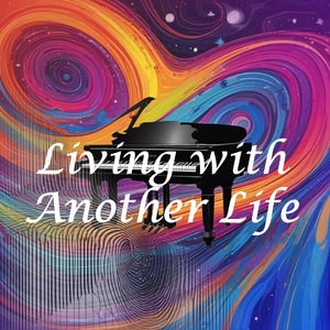 Living with Another Life