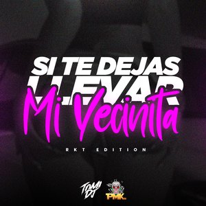 Si Te Dejas Llevar Vs. Mi Vecinita (RKT) (Remix)