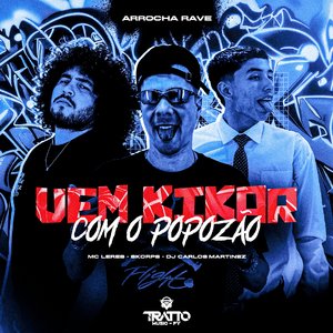 Vem Kikar Com o Popozão [Arrocha Rave] (feat. Skorps)