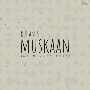 Muskaan (One Minute Feast)