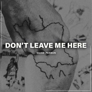 Don’t Leave Me Here