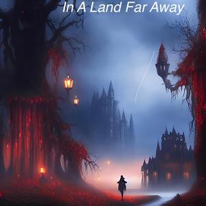 In A Land Far Away