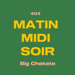 Matin Midi Soir (feat. Big Chekete)