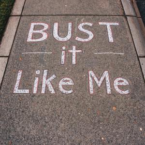 BUST IT LIKE ME