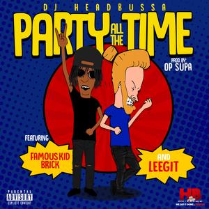 Party All the Time (feat. Leegit & Famous Kid Brick)