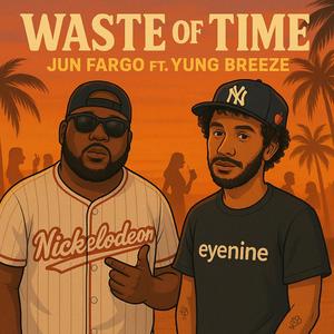 Waste of Time (feat. Yung Breeze)