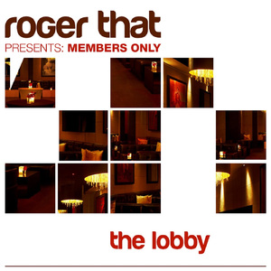 Roger That Presents Members Only The Lobby (Full Continuous DJ Mix)