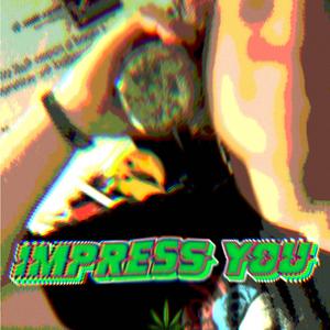 impress you