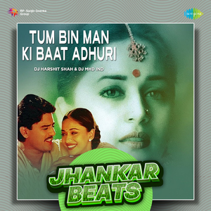 Tum Bin Man Ki Baat Adhuri - Jhankar Beats