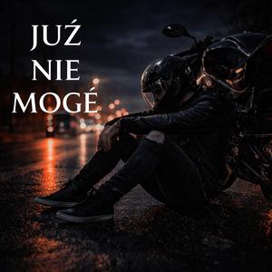 JUŹ NIE MOGĘ