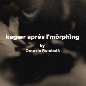 Kagær Aprés l'mōrphîng