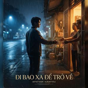 ĐI BAO XA ĐỂ TRỞ VỀ