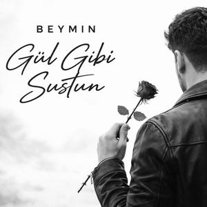 Beymin - Gül gibi Sustun