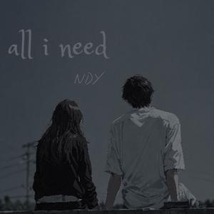 All i need