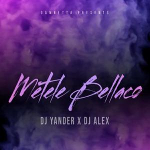 Metele Bellaco (feat. Dj Alex Del Callao & Dj Yander)