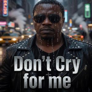 Dont Cry for Me