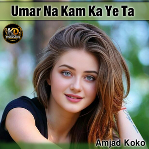 Umar Na Kam Ka Ye Ta