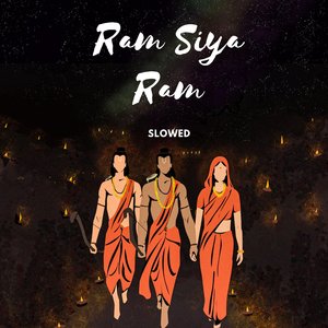 Ram Siya Ram (Slowed)