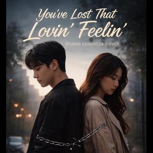 You've Lost That Lovin' Feelin'