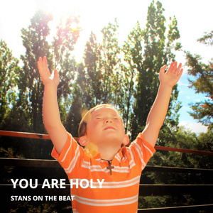 You Are Holy