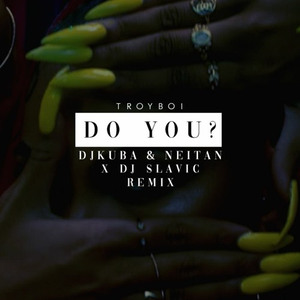 Do You (DJ Kuba & Neitan x DJ Slavic Remix）