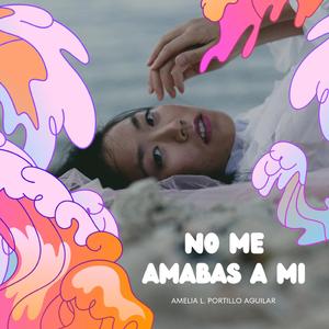 NO ME AMABAS A MI
