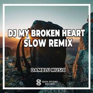 DJ My Broken Heart Slow Remix