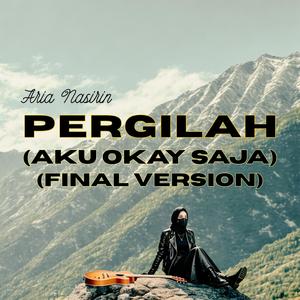 Pergilah (Aku Okay Saja) (Final Version)