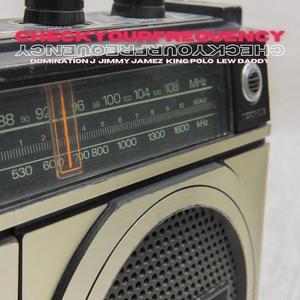Checkyourfrequency Cypher (feat. Domination J, JimmyJamez & Lew Daddy)