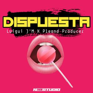 DISPUESTA (feat. Pleand Producer)