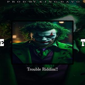 TROUBLE RIDDIM