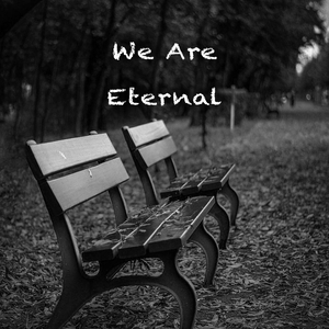 We Are Eternal
