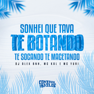 Sonhei Que Tava Te Botando Te Socando Te Macetando