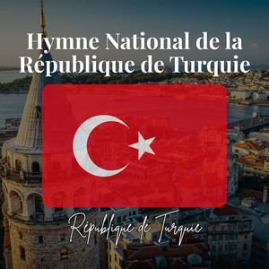 Hymne National de la République de Turquie