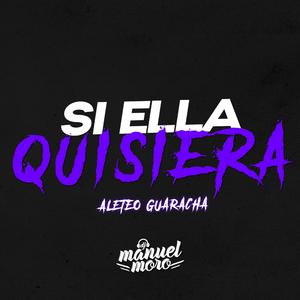 SI ELLA QUISIERA x ALETEO / GUARACHA x DJ MANUEL MORO (AFTER REMIX)