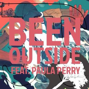 Been Outside (feat. Paula Perry)