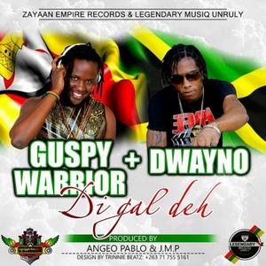 Di Gal Deh (feat. Guspy Warrior & Dwayno)