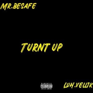 Tunrt up (feat. Mr.besafe)