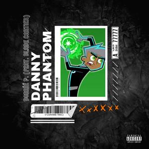 Danny Phantom (feat. Blade Cartier)