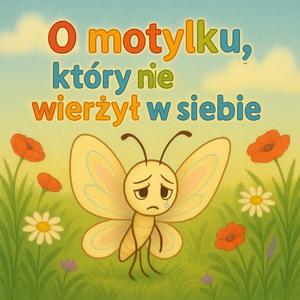 O motylku, który nie wierzył w siebie