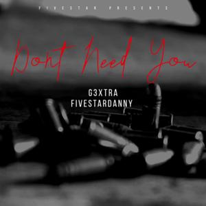 Dont Need You (feat. FiveStarDanny)