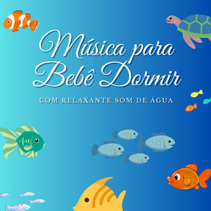 Bebê Dormir - Peixes e Relaxante Som de Água