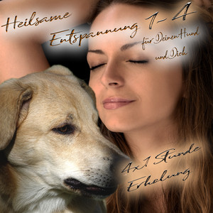 Heilsame Entspannung 4: Für Deinen Hund und Dich