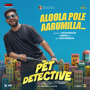 Aloola Pole Aarumilla (From "The Pet Detective")
