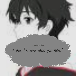i-don_t-know-what-you-think