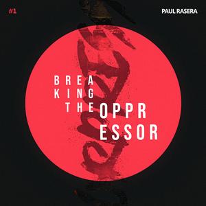 Breaking The Oppressor