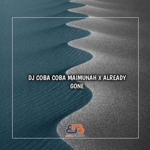 DJ COBA COBA MAIMUNAH X ALREADY GONE