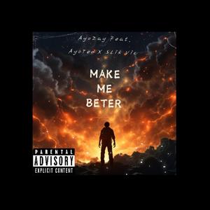 Make Me Better (feat. AyoTeo & Slik Vic)