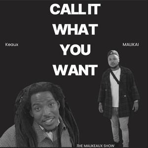 Call It What You Want (feat. Keaux)